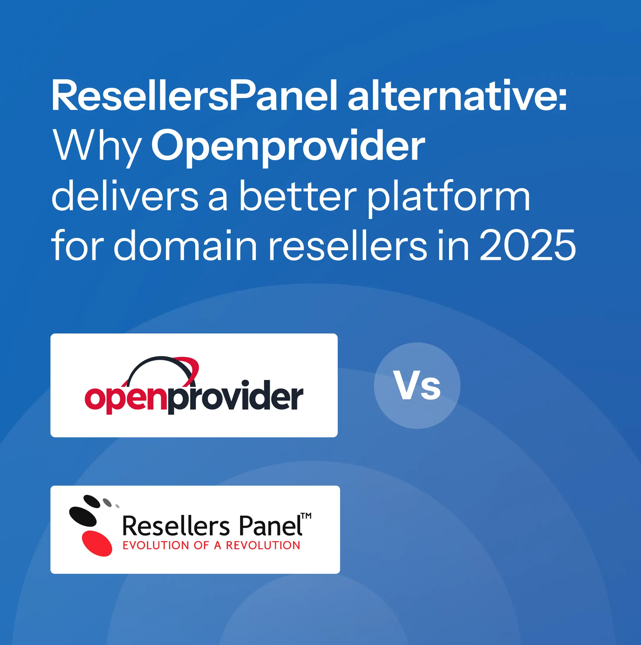 ResellersPanel alternative: Why Openprovider delivers a better platform for domain resellers in 2025