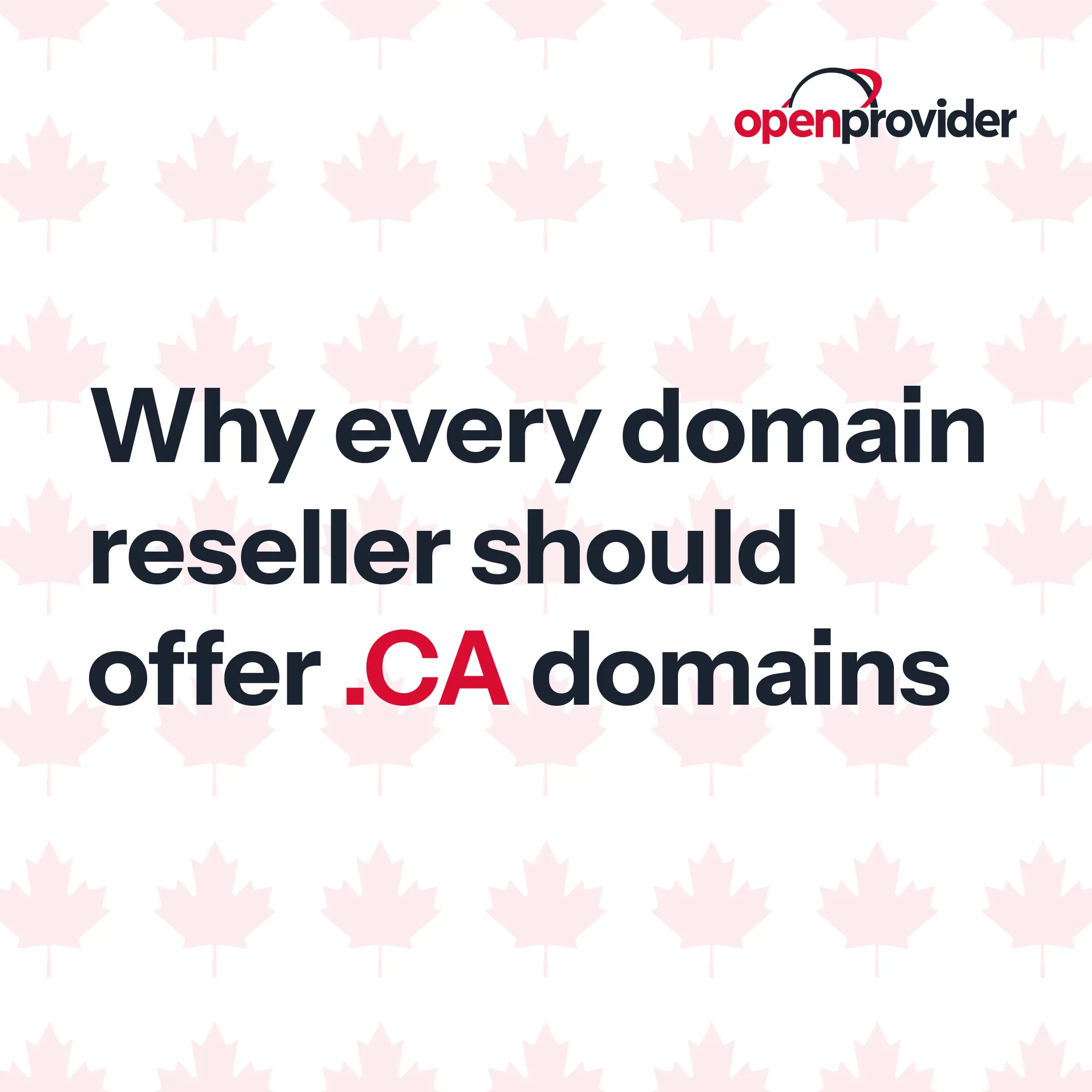 Why domain resellers should offer .CA domains with Openprovider