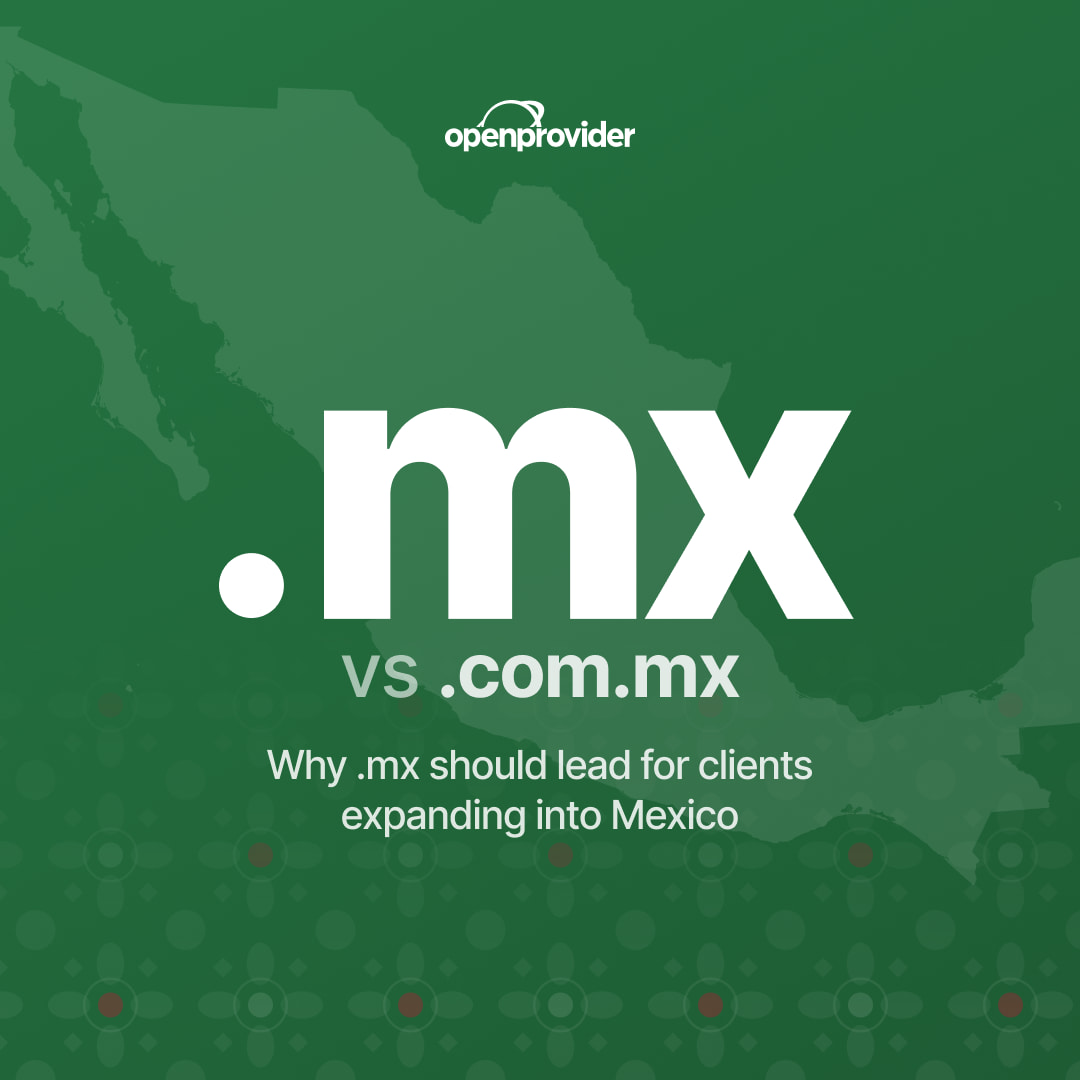 .mx vs .com.mx: why .mx should lead for clients expanding into Mexico